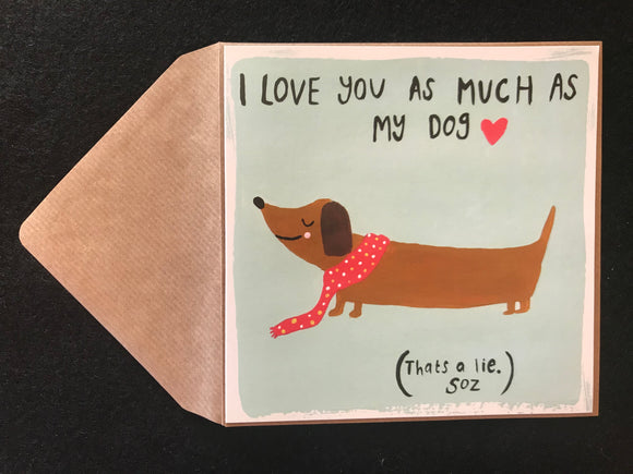 I Love You As Much As My Dog Anytime Card